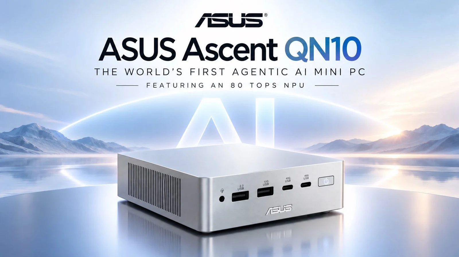 ASUS Ascent QN10 Worlds First Agentic 80 TOPS NPU AI Mini PC Launches ASUS Ascent QN10 Worlds First Agentic 80 TOPS NPU AI Mini PC Launches
